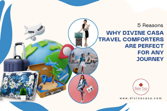 5 Reasons Why Divine Casa Travel Comforters Are Perfect for Any Journey