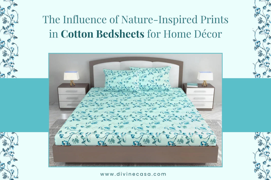 The Influence of Nature-Inspired Prints in Cotton Bedsheets for Home Décor