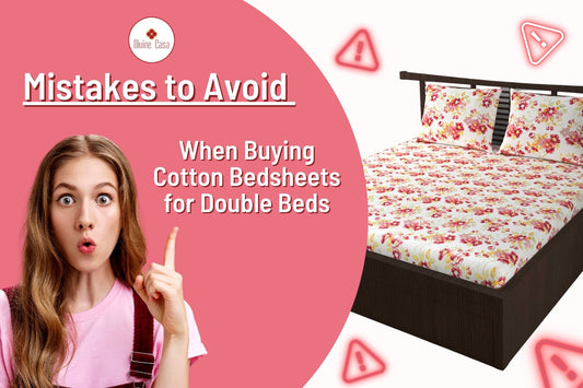 Mistakes to Avoid When Buying Cotton Bedsheets for Double Beds