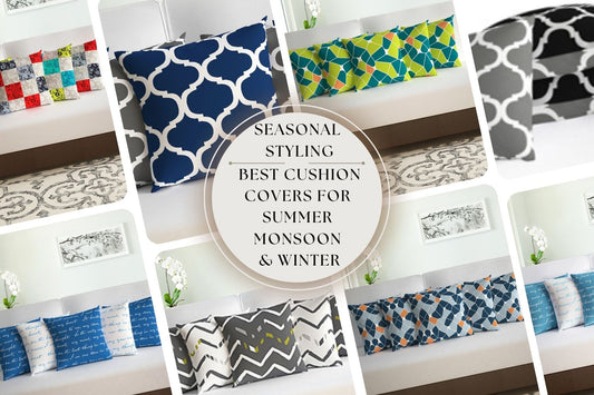 Seasonal Styling: Best Cushion Covers for Summer, Monsoon & Winter