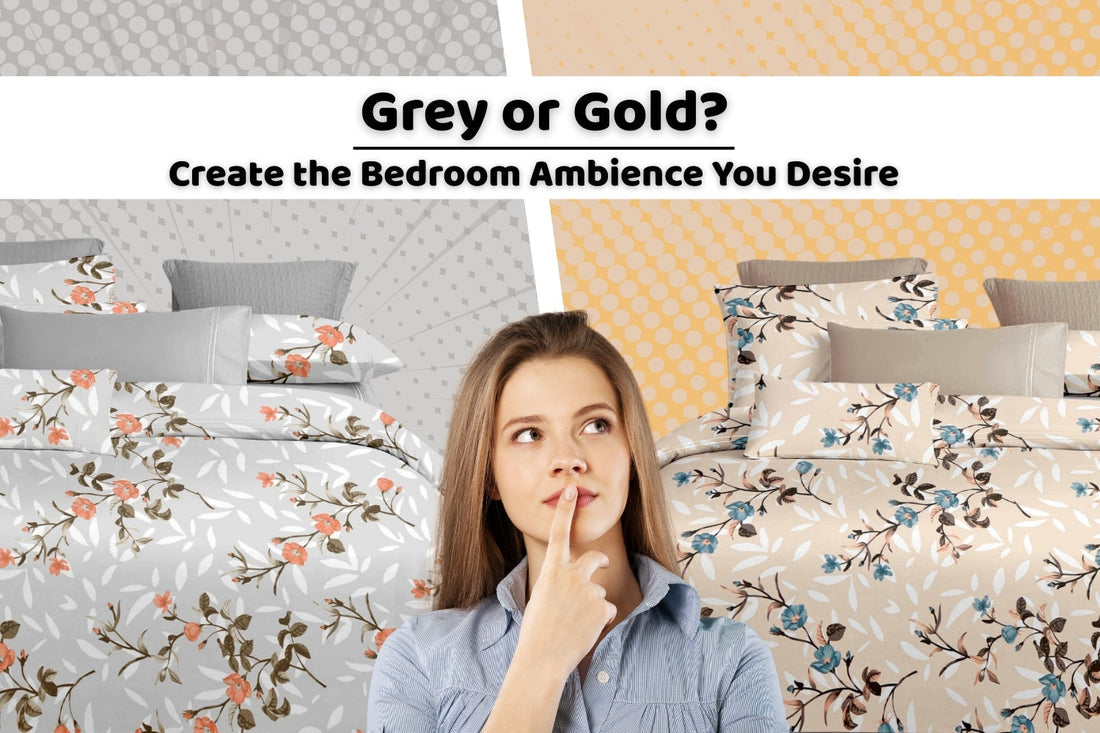 Grey or Gold? Create the Bedroom Ambience You Desire